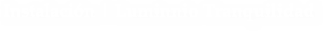 Instalación | Luminnio Tranquilidad